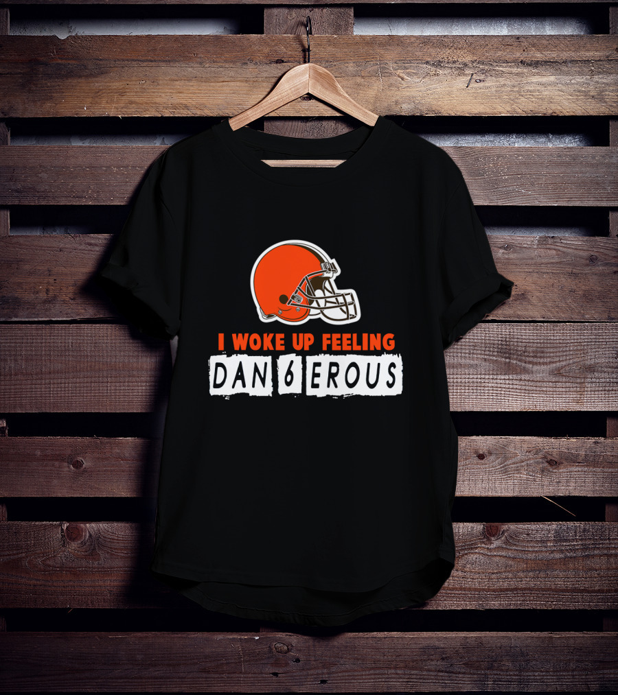 I Woke Up Feeling Dan6Erous Cleveland Football Helmet T-Shirt