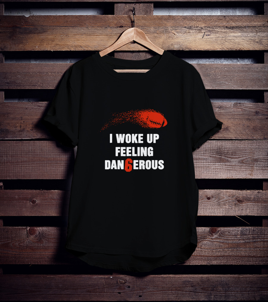 I Woke Up Feeling Dangerous Football T-Shirt