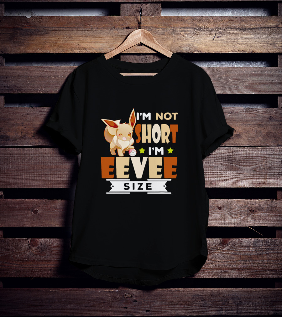 I'm Not Short I'm Eevee Size Pokemon Eevee Fan T-Shirt
