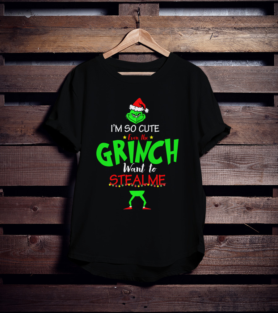 I'm So Cute Even The Grinch Want To Steal Me Christmas Santa Hat Green Face T-Shirt