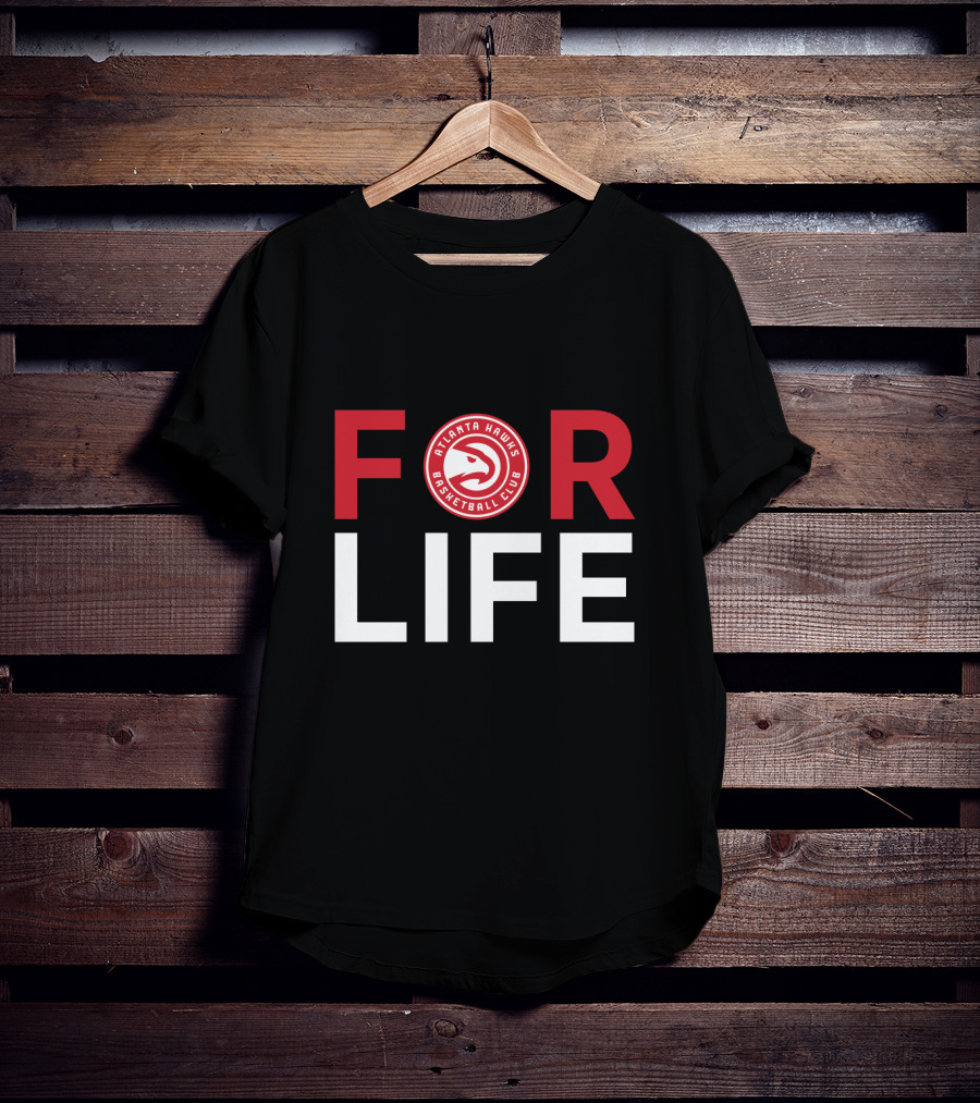 For Life Atlanta Hawks Basketball Club Fans T-Shirt