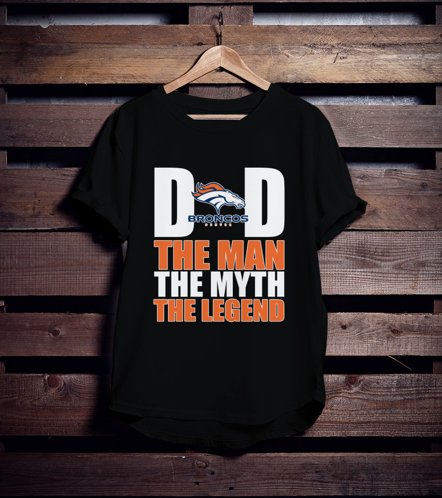 Denver Broncos Dad The Man The Myth The Legend Father's Day Gift T-Shirt