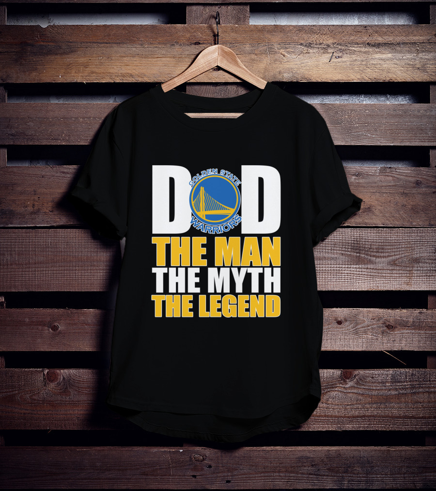 Golden State Warriors Dad The Man The Myth The Legend Father's Day T-Shirt
