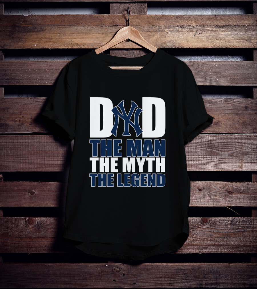New York Yankees Dad The Man The Myth The Legend T-Shirt