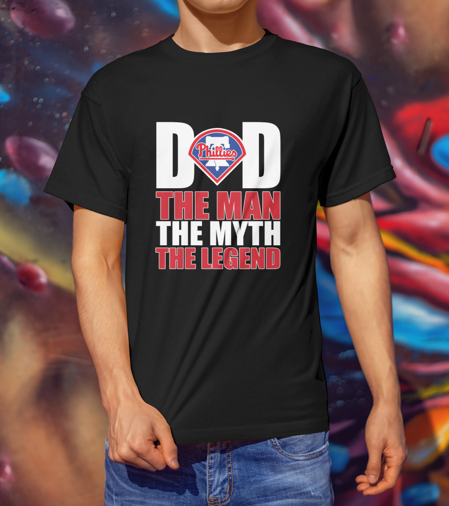 Philadelphia Phillies Dad The Man The Myth The Legend T-Shirt