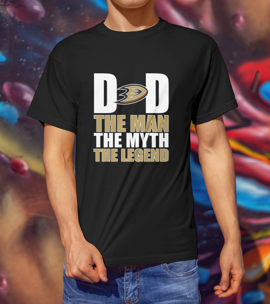 Anaheim Ducks Dad The Man The Myth The Legend T-Shirt