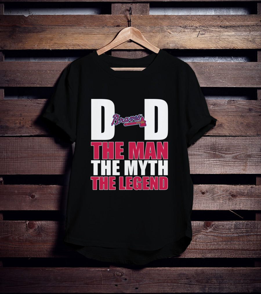 Dad Braves The Man The Myth The Legend T-Shirt