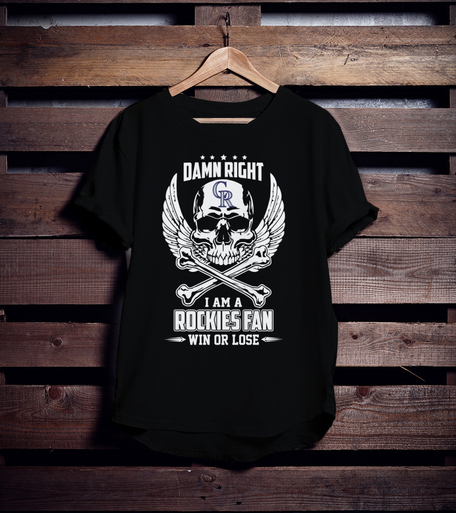 Damn Right I Am A Colorado Rockies Fan Win Or Lose Skull T-Shirt