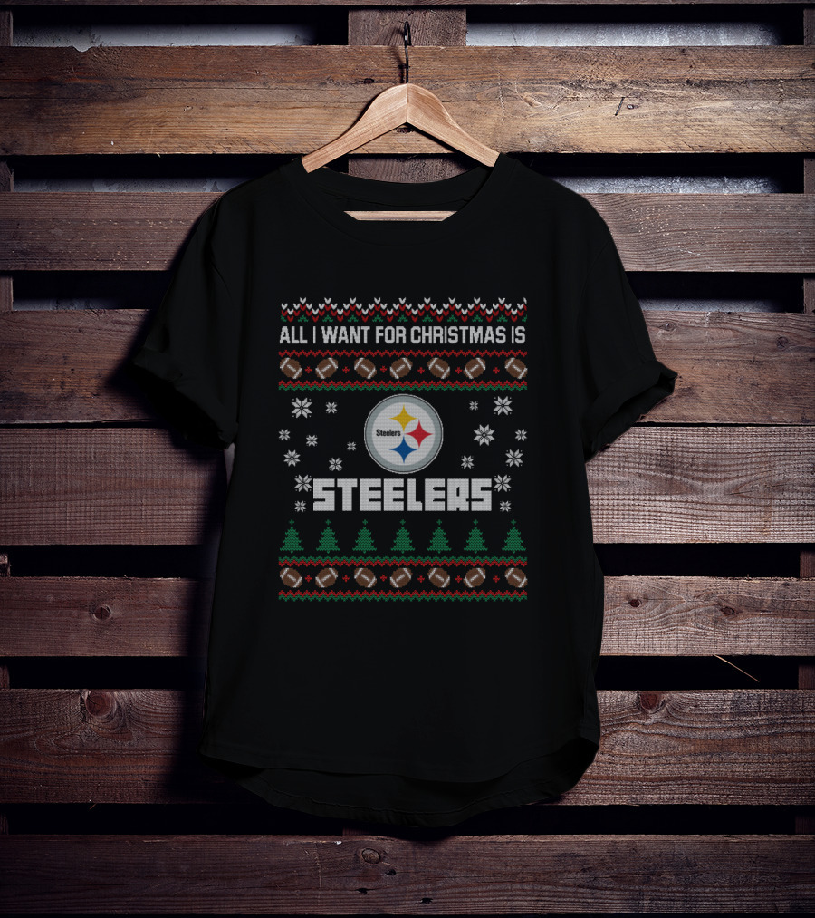 All I Want For Christmas Is Steelers Football Ugly Sweater Style T-Shirt