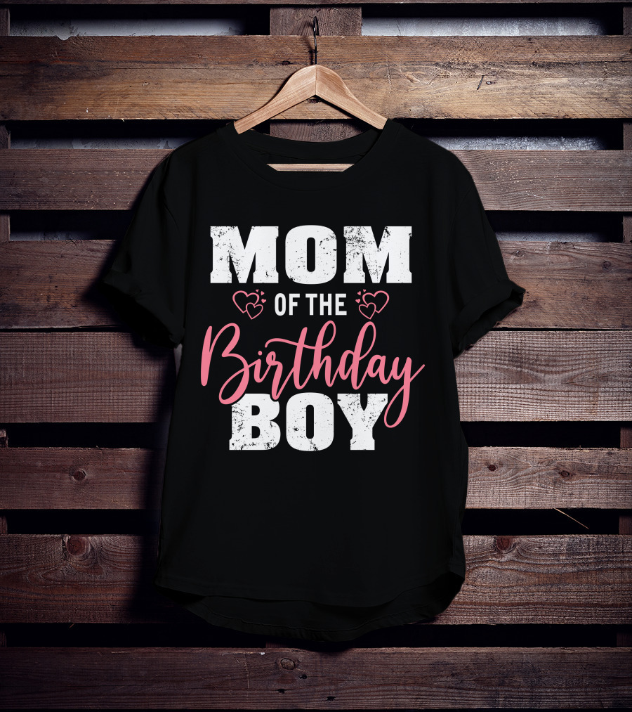 Mom Of The Birthday Boy With Hearts T-Shirt