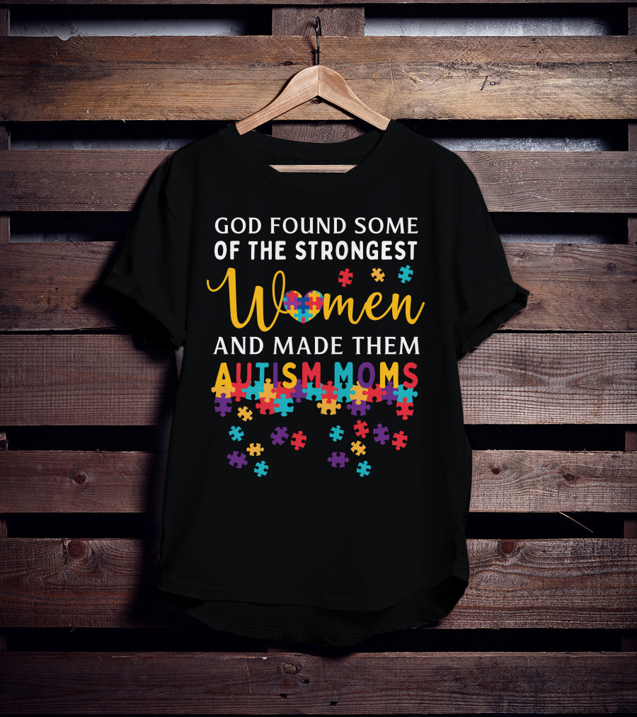 God Found Some Of The Strongest Women And Made Them Autism Moms Puzzle Pieces T-Shirt