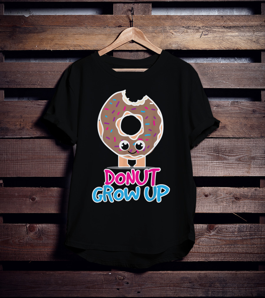 Donut Grow Up Funny Doughnut Lover T-Shirt