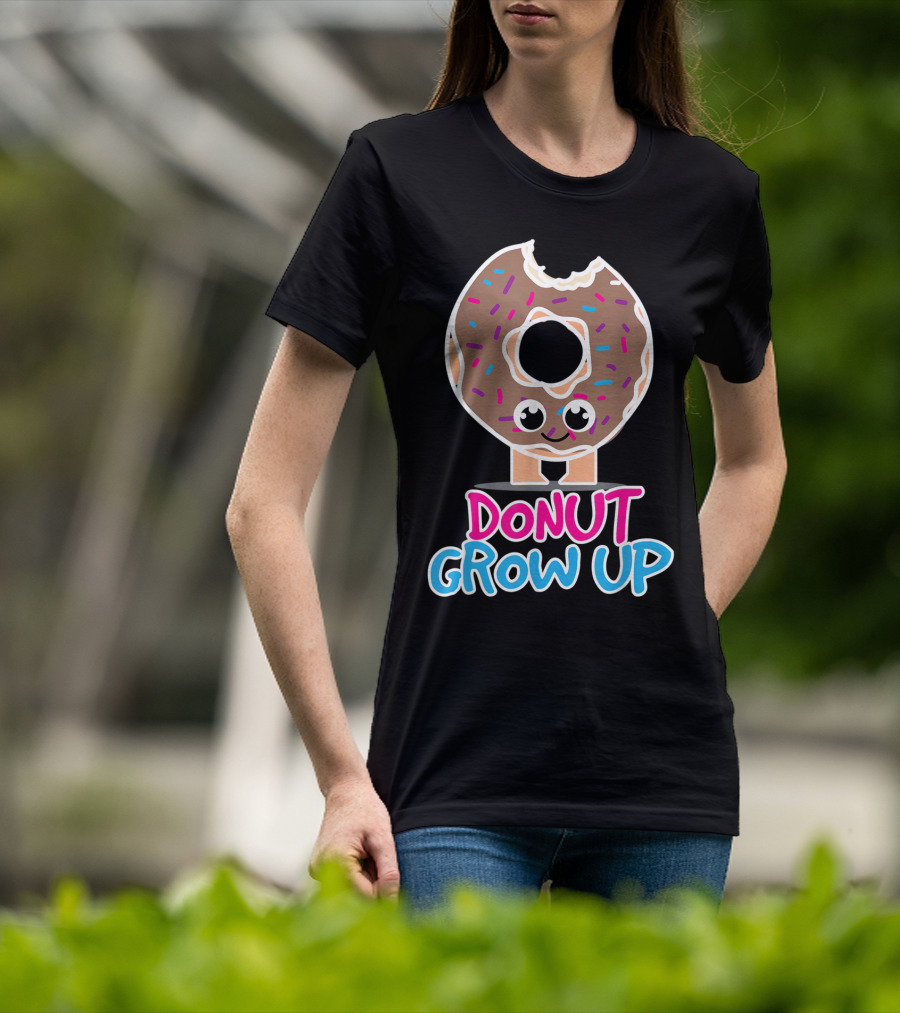 Donut Grow Up Funny Doughnut Lover T-Shirt