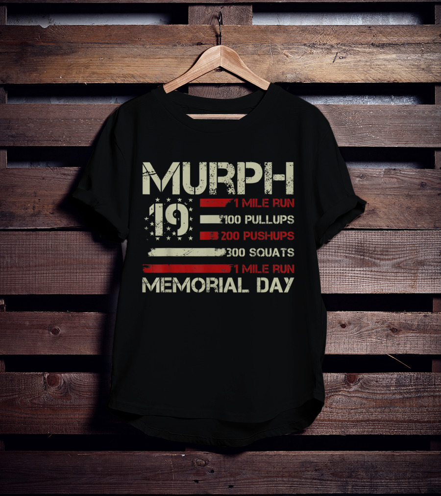 Murph 19 Memorial Day 1 Mile Run 100 Pullups 200 Pushups 300 Squats USA Flag T-Shirt