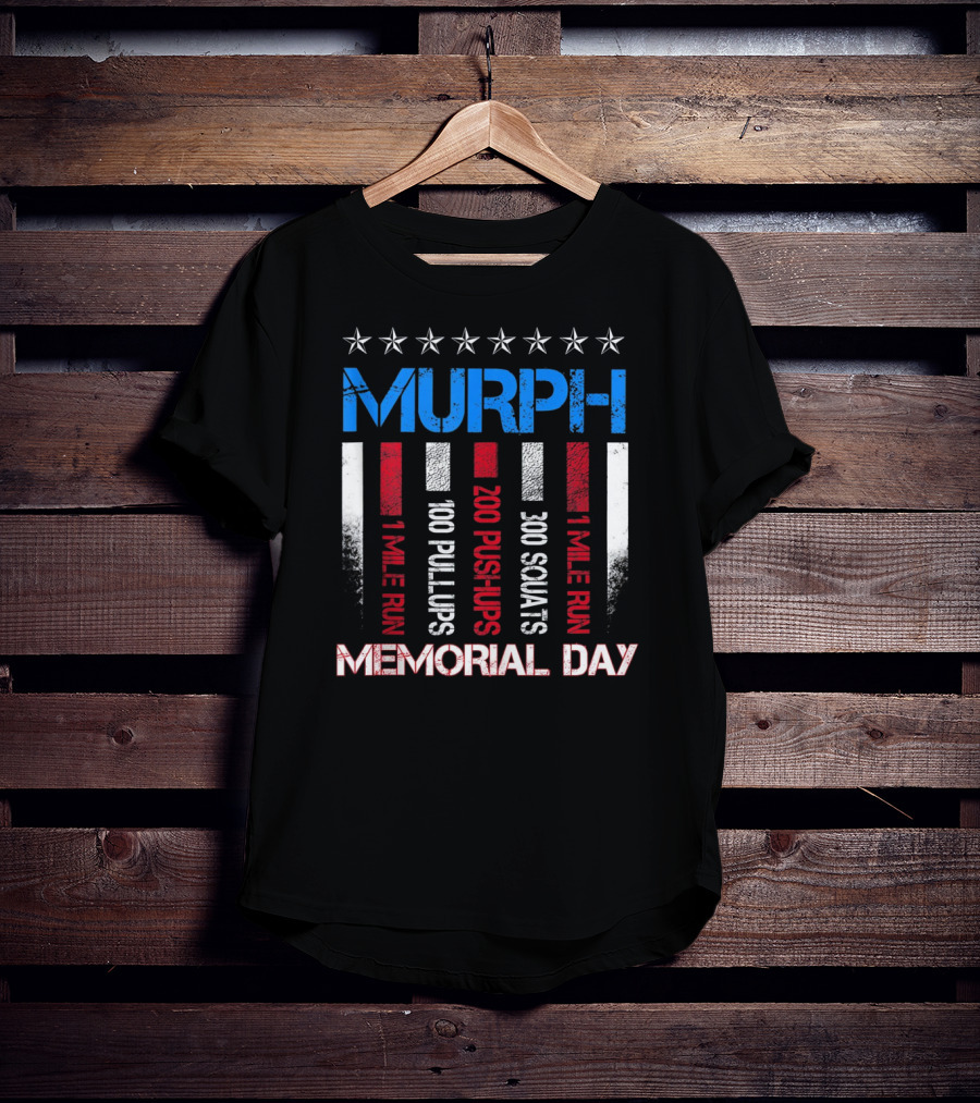 MURPH Memorial Day 1 Mile Run 100 Pullups 200 Pushups 300 Squats 1 Mile Run T-Shirt
