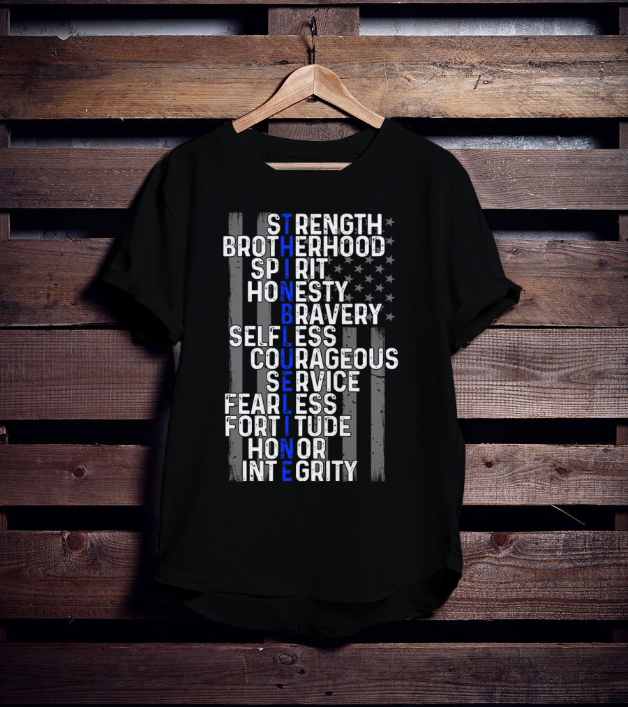 Strength Brotherhood Spirit Honesty Bravery Selfless Courageous Service Fearless Fortitude Honor Integrity Thin Blue Line T-Shirt