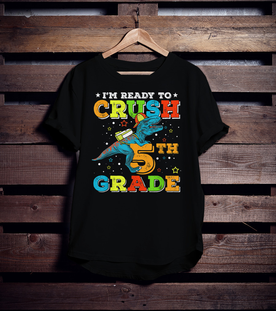 I'M READY TO CRUSH 5TH GRADE Dinosaur Rex Back To School T-Shirt