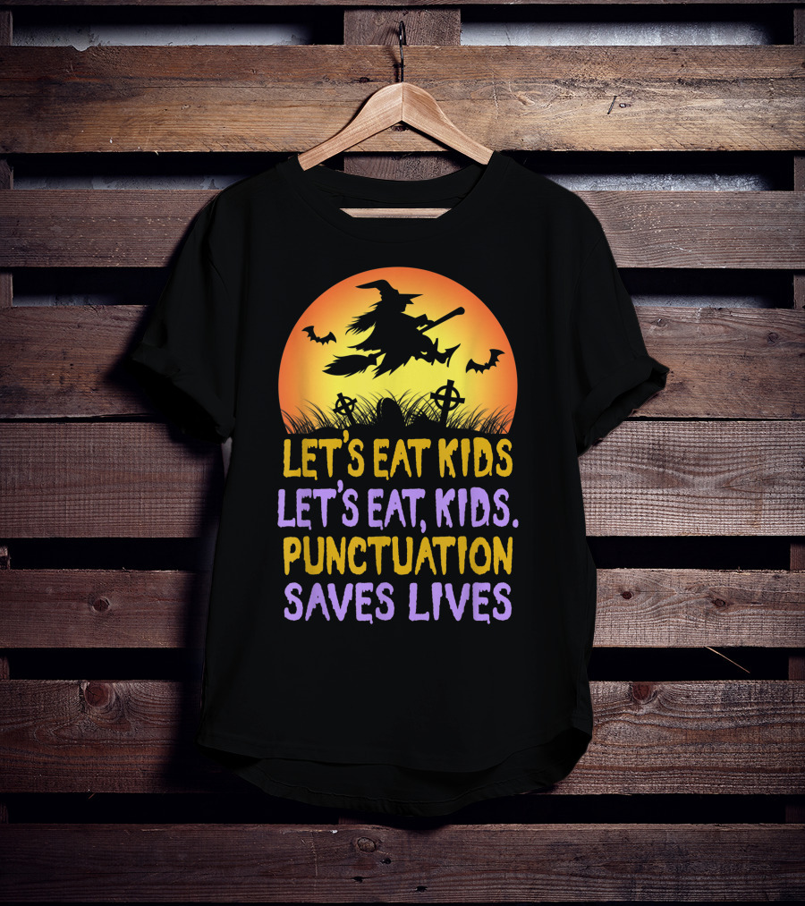 Let's Eat Kids Let's Eat Punctuation Saves Lives Witch Broom Halloween T-Shirt