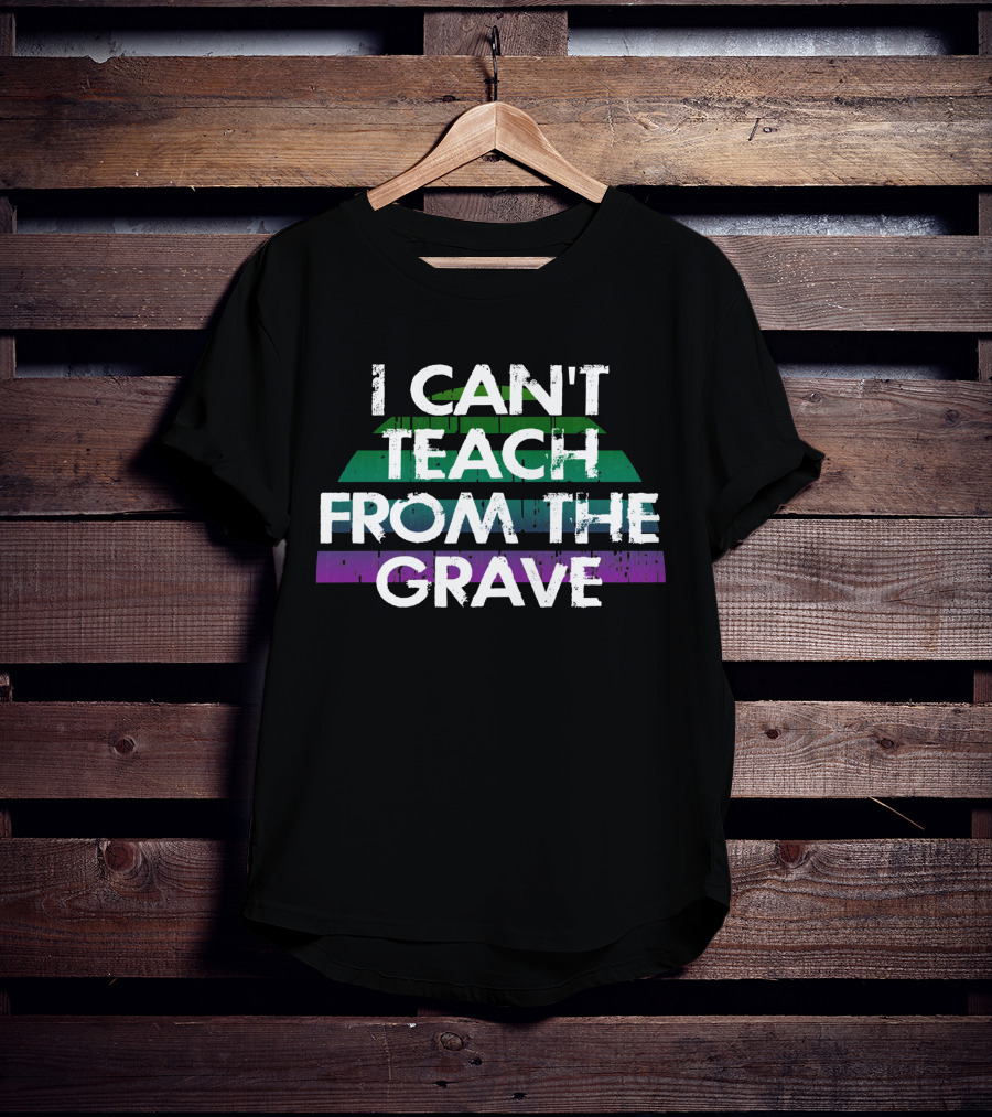 I Can't Teach From The Grave Distressed Text Green And Purple Stripes T-Shirt