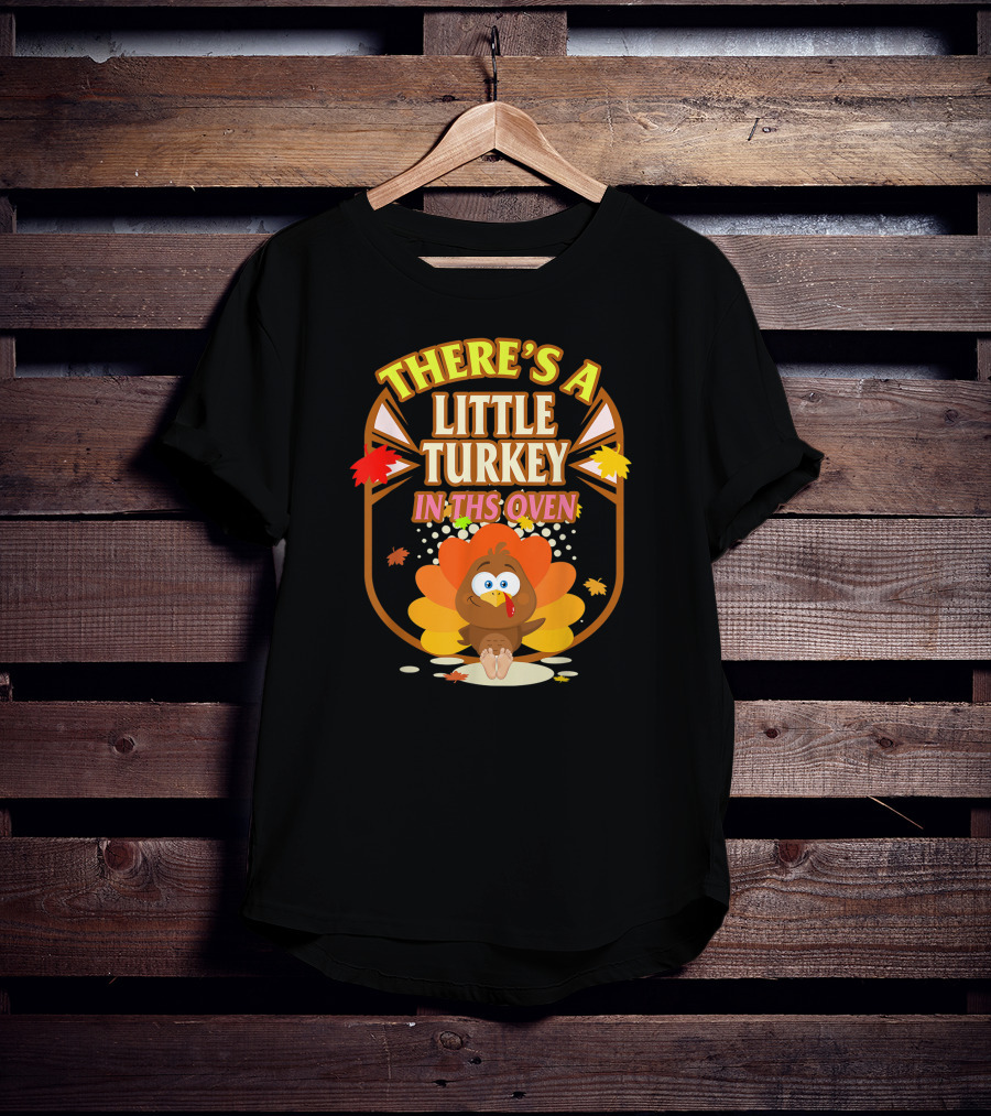 There's A Little Turkey In This Oven Thanksgiving Pregnancy Announcement T-Shirt