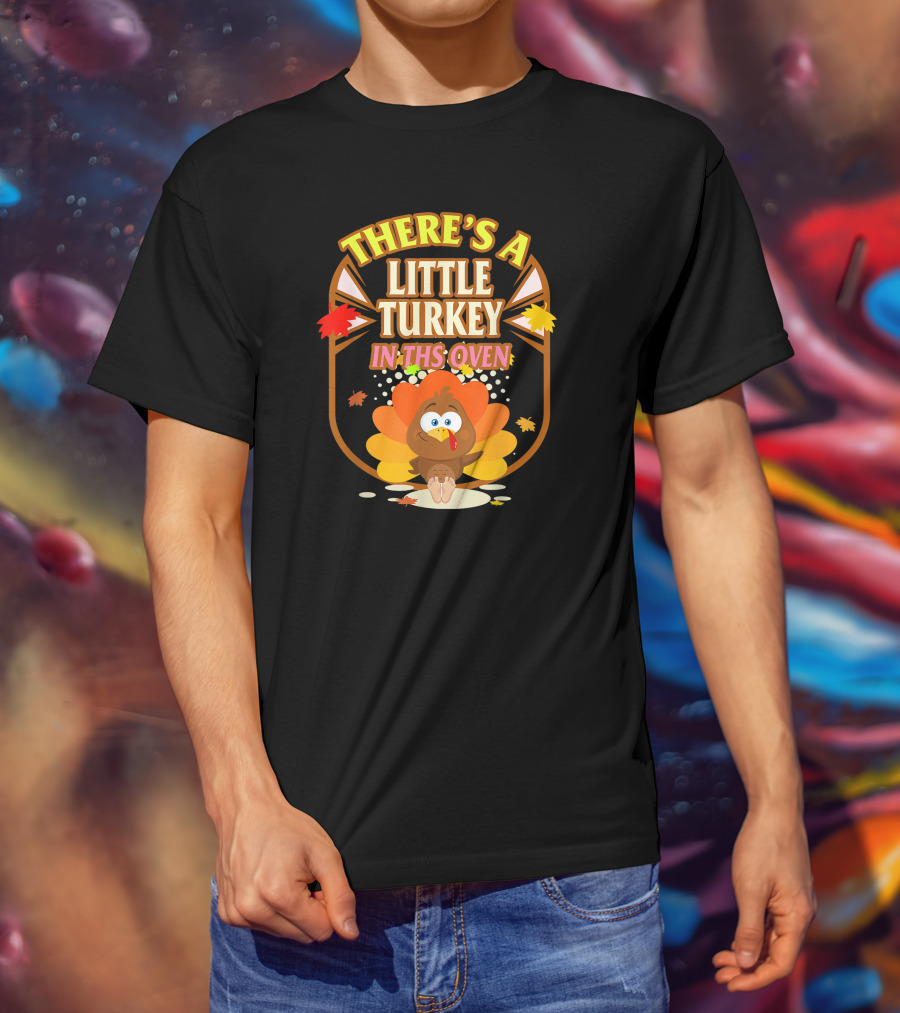 There's A Little Turkey In This Oven Thanksgiving Pregnancy Announcement T-Shirt