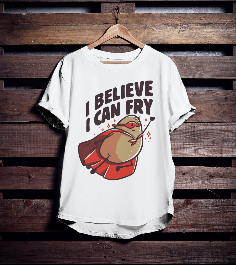 I Believe I Can Fry Potato Superhero T-Shirt