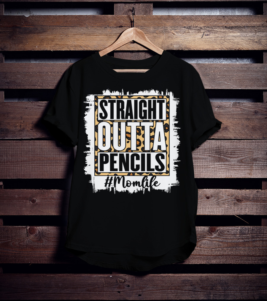 Straight Outta Pencils #Momlife T-Shirt