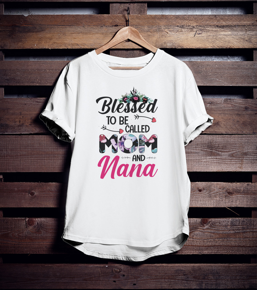 Blessed To Be Called Mom And Nana T-Shirt
