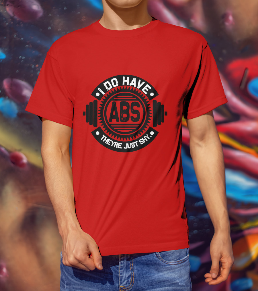 I Do Have ABS They're Just Shy Fitness Humor Weightlifting T-Shirt