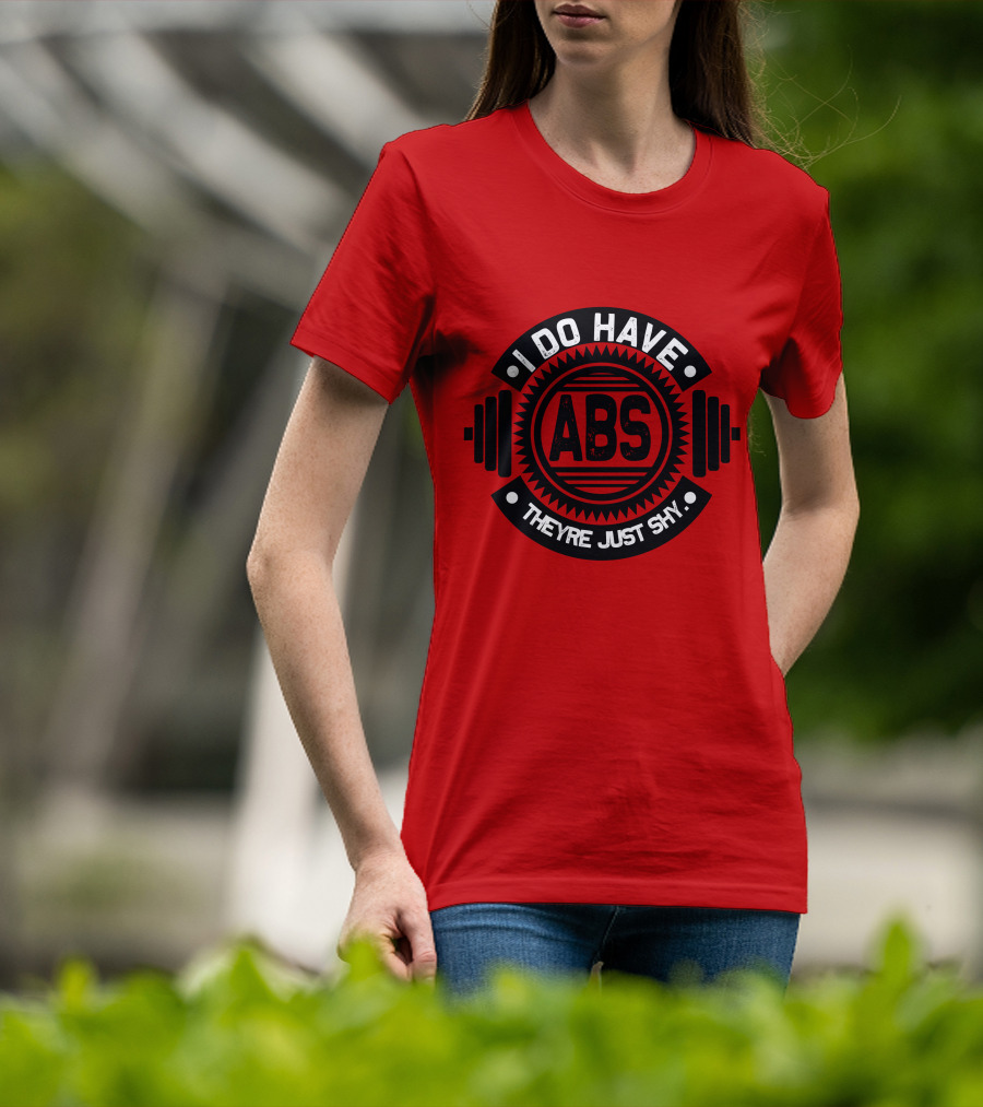 I Do Have ABS They're Just Shy Fitness Humor Weightlifting T-Shirt