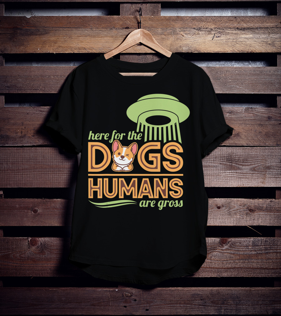 Here For The Dogs Humans Are Gross UFO Corgi T-Shirt