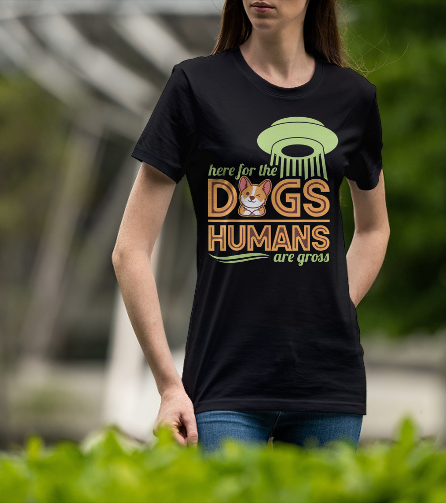 Here For The Dogs Humans Are Gross UFO Corgi T-Shirt