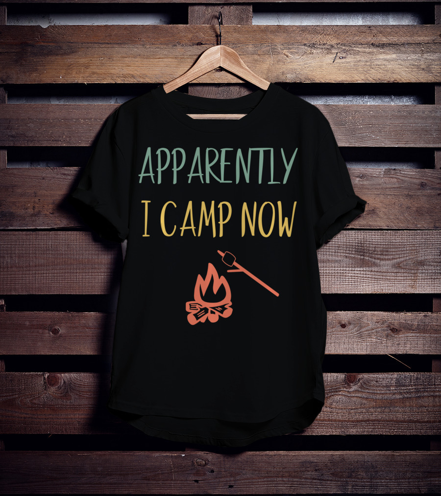Apparently I Camp Now Campfire Marshmallow Roast T-Shirt