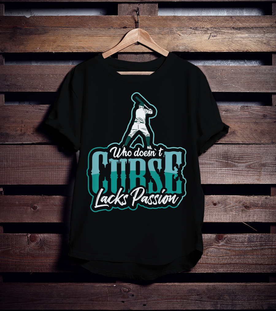 Baseball Player Who DoesnT Curse Lacks Passion T-Shirt