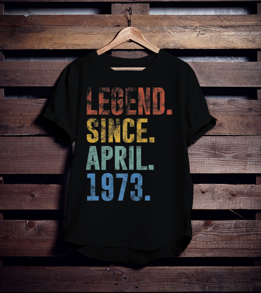 Legend Since April 1973 Vintage 48 Year Old T-Shirt