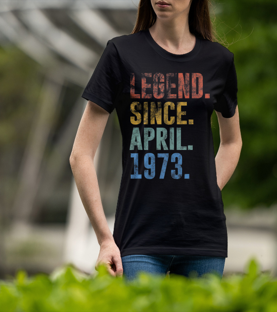 Legend Since April 1973 Vintage 48 Year Old T-Shirt