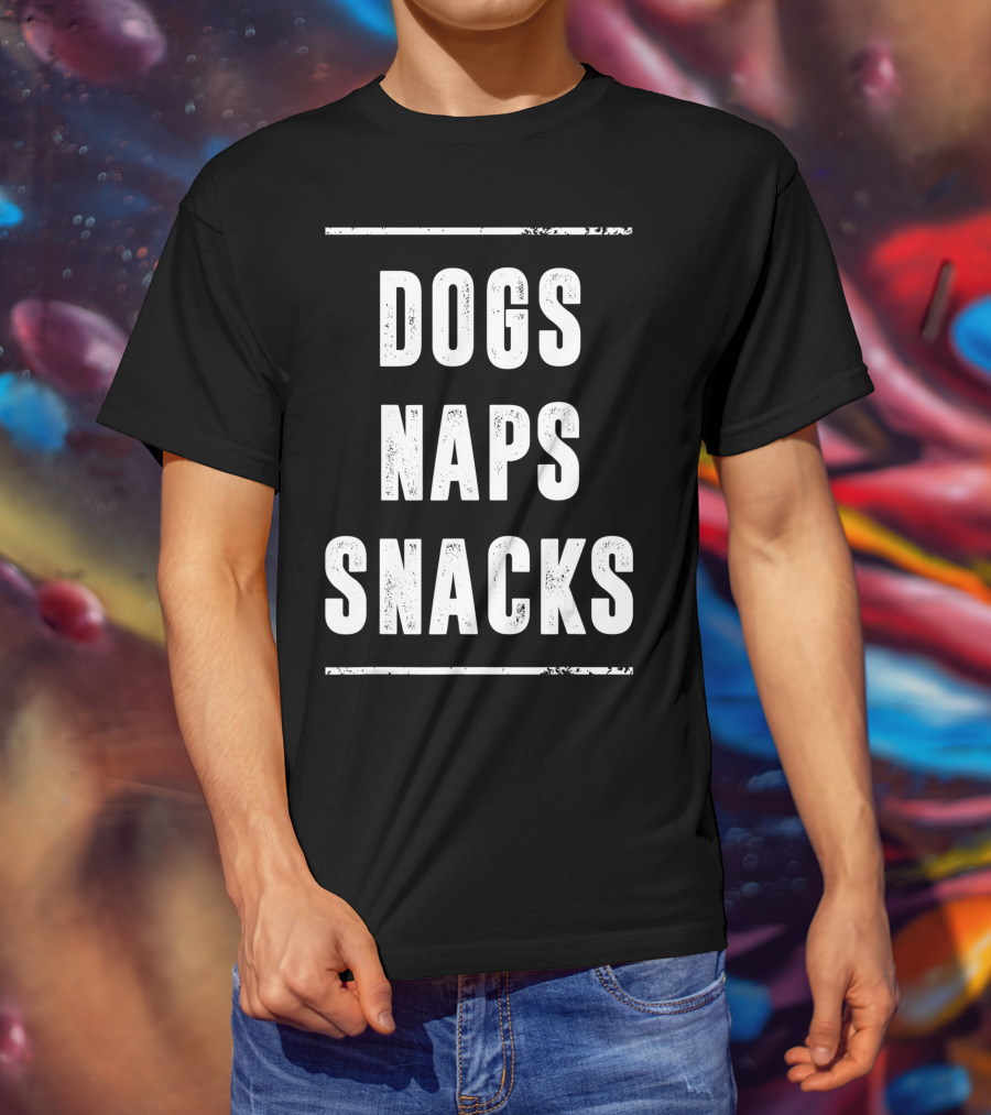 Naps Snacks Dogs Love T-Shirt