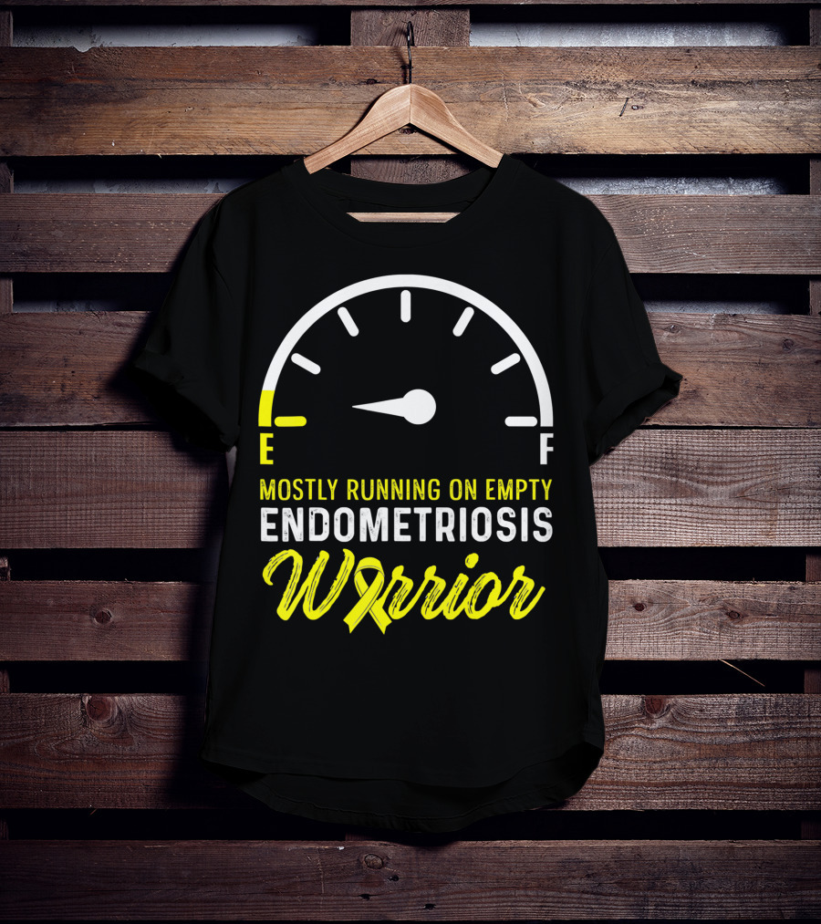 Mostly Running On Empty Endometriosis Warrior Fuel Gauge T-Shirt