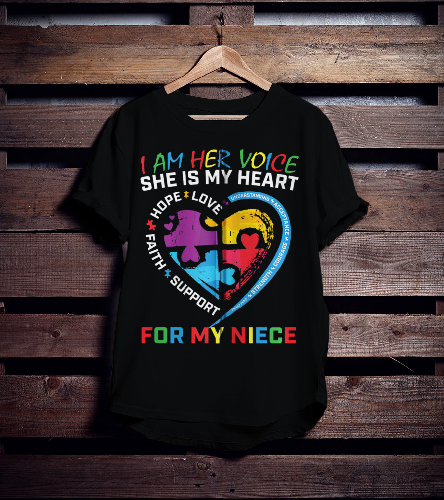 I Am Her Voice She Is My Heart Hope Love Faith Support Understanding Acceptance Courage For My Niece Autism Awareness T-Shirt