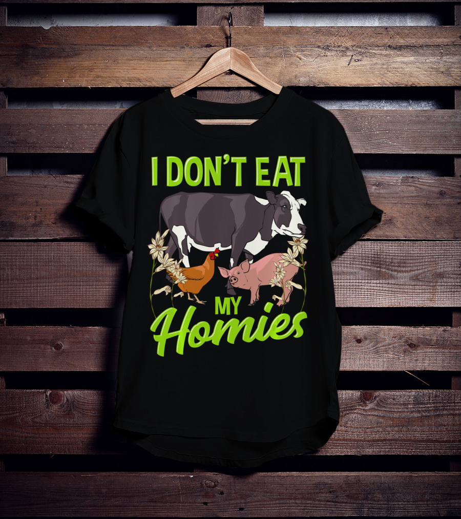 I Don't Eat My Homies Cow Pig Chicken Vegetarian Vegan Animal Lover T-Shirt