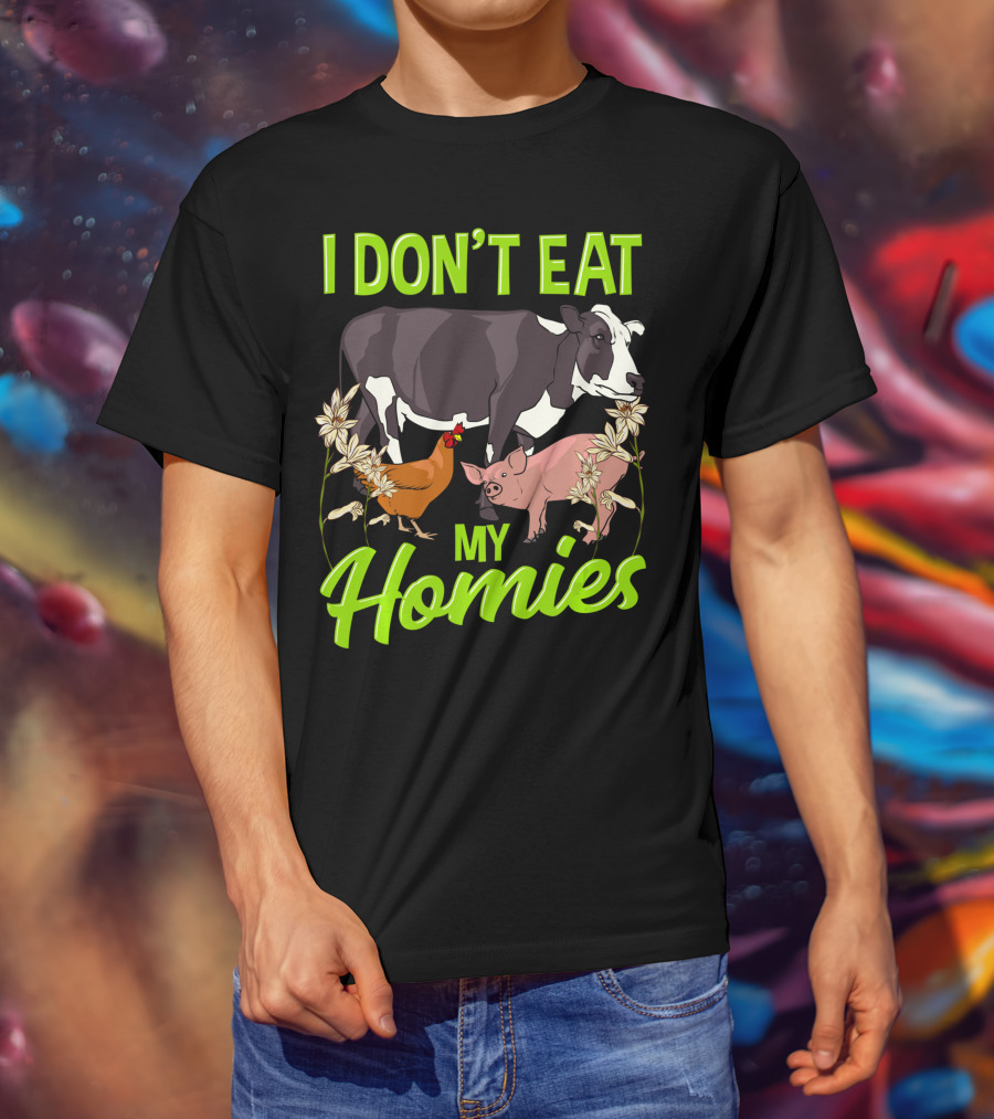 I Don't Eat My Homies Cow Pig Chicken Vegetarian Vegan Animal Lover T-Shirt