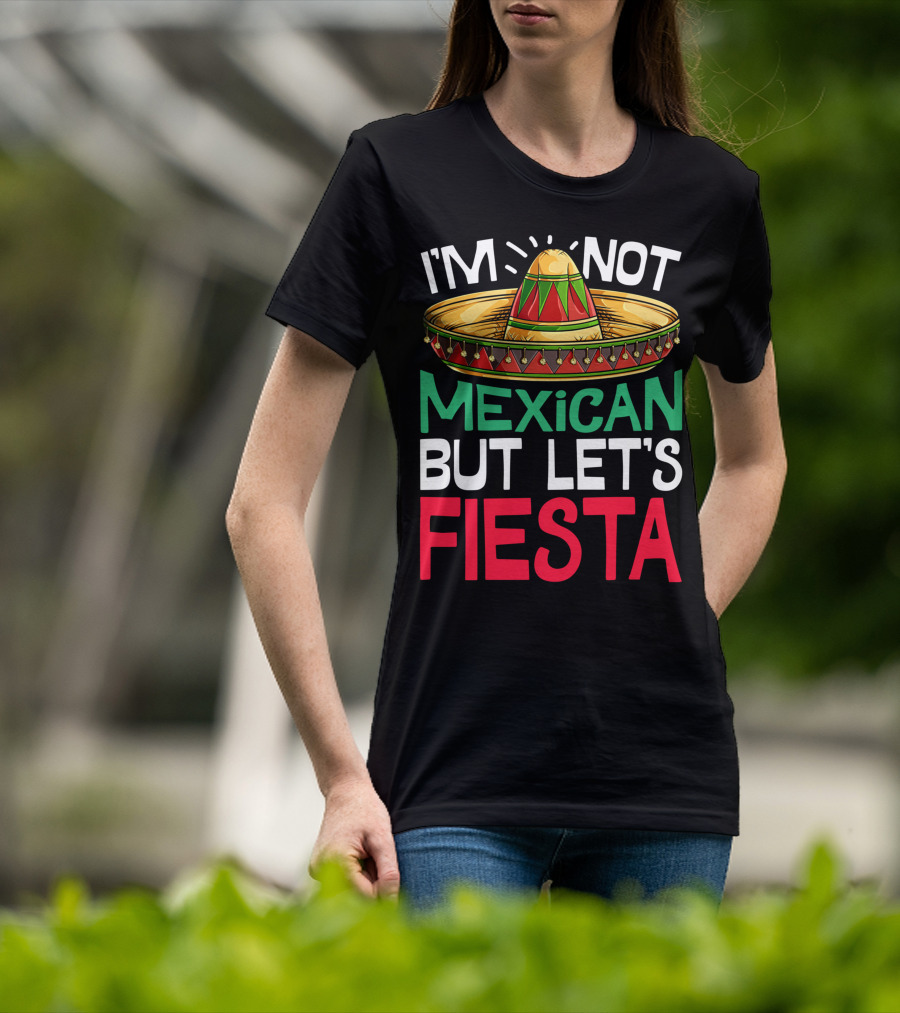 I'm Not Mexican But Let's Fiesta Sombrero T-Shirt