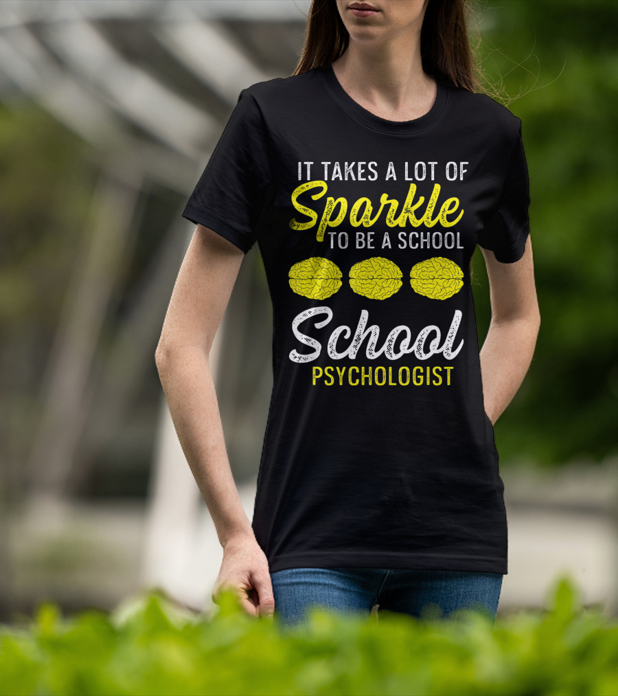 It Takes A Lot Of Sparkle To Be A School Psychologist Brain Graphics T-Shirt
