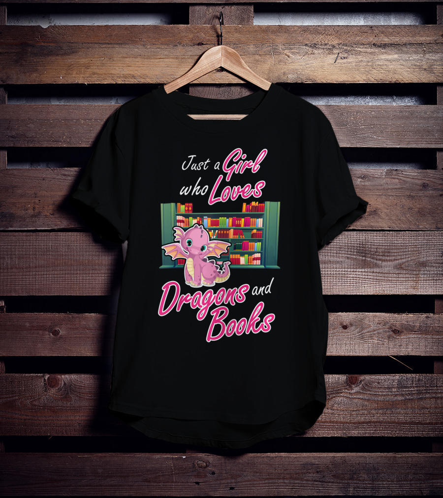 Just A Girl Who Loves Dragons And Books Bookworm Dragon Lover T-Shirt