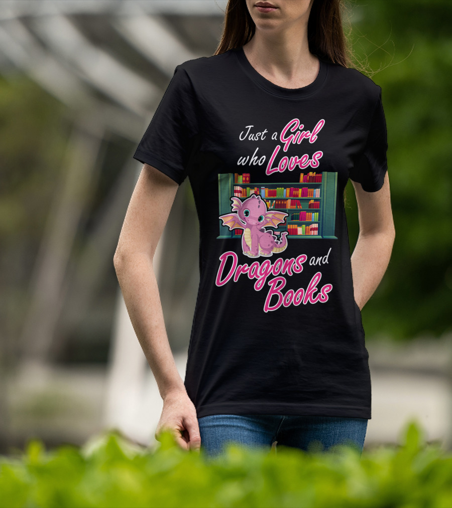 Just A Girl Who Loves Dragons And Books Bookworm Dragon Lover T-Shirt