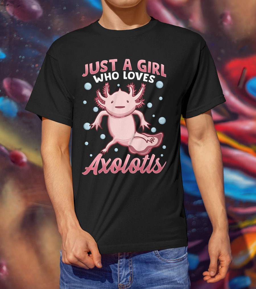 Just A Girl Who Loves Axolotls Cute Axolotl T-Shirt