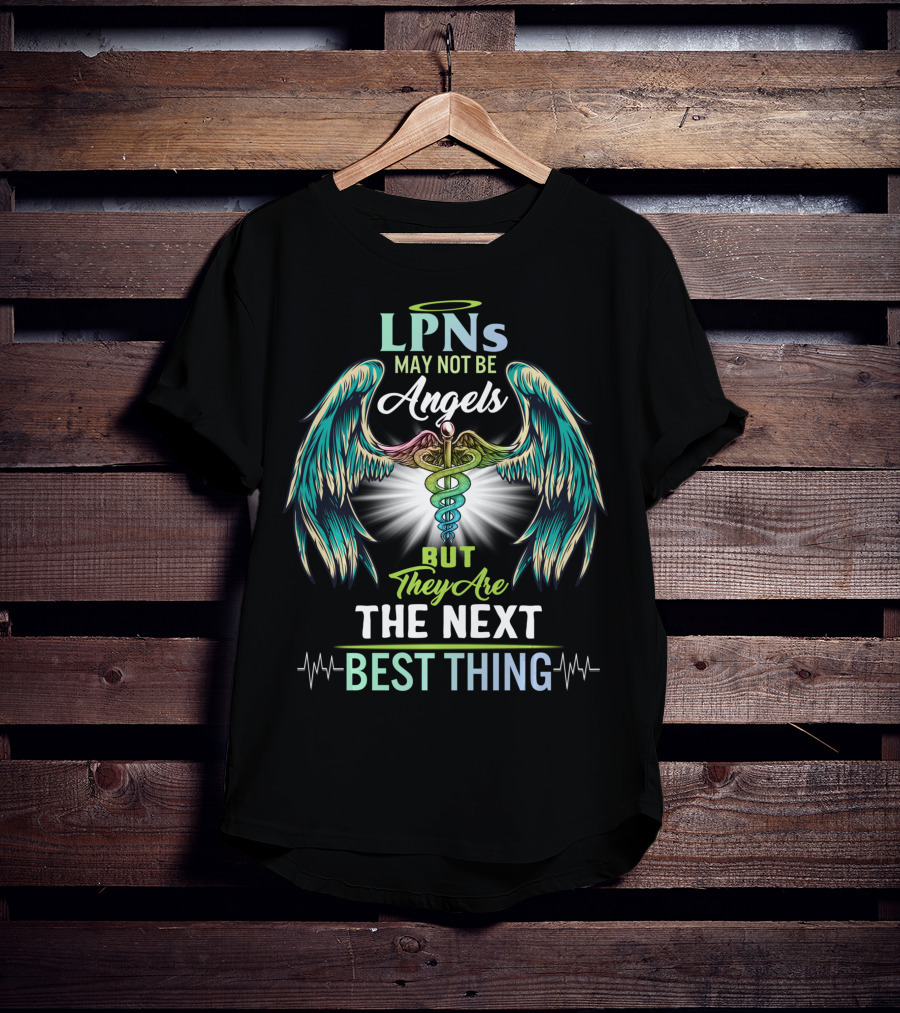 LPNs May Not Be Angels But They Are The Next Best Thing T-Shirt