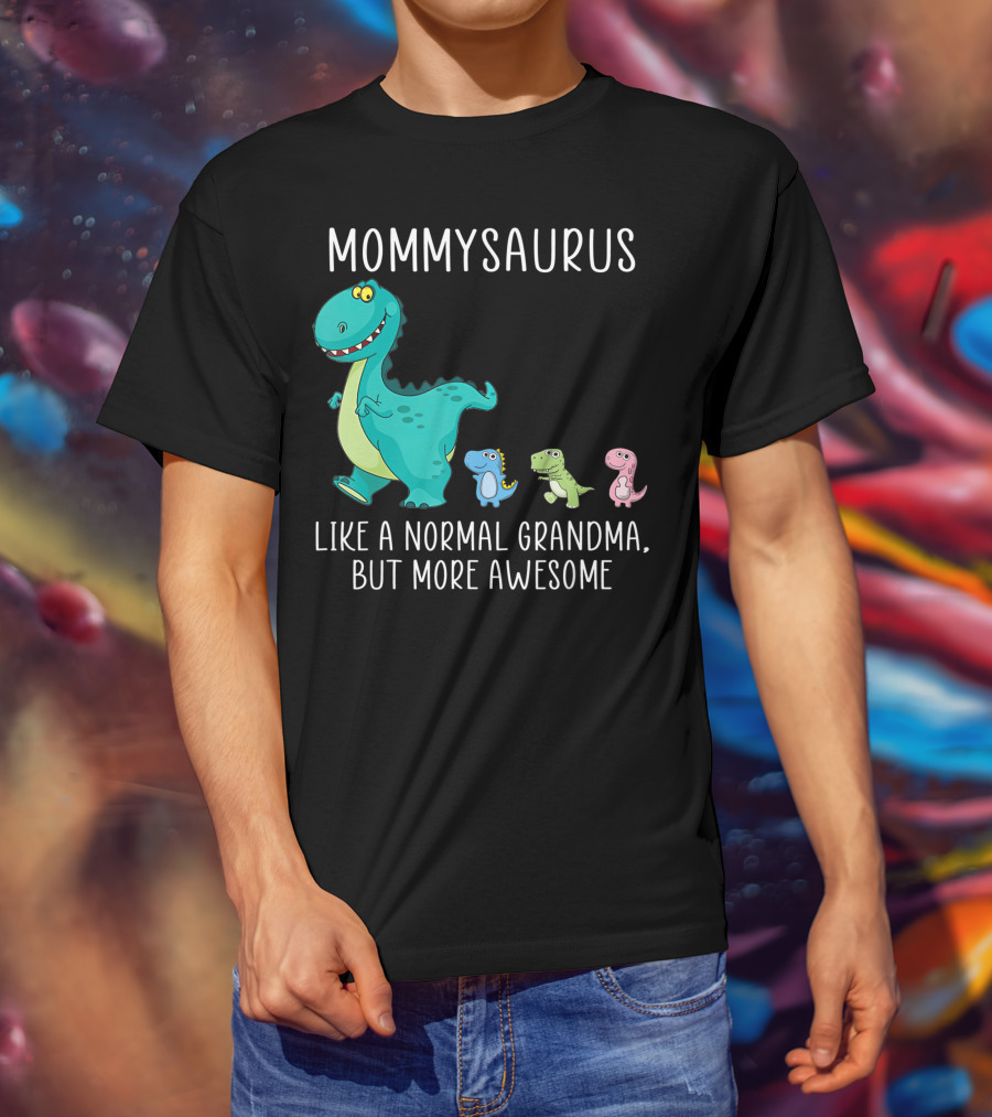 Mommysaurus Like A Normal Grandma But More Awesome Dinosaurs Fun Family T-Rex T-Shirt