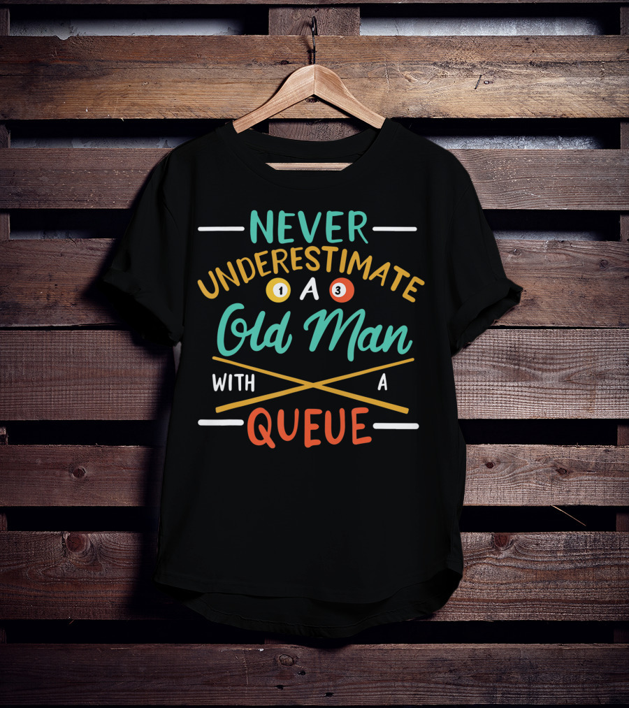 Never Underestimate An Old Man With A Pool Queue Balls T-Shirt