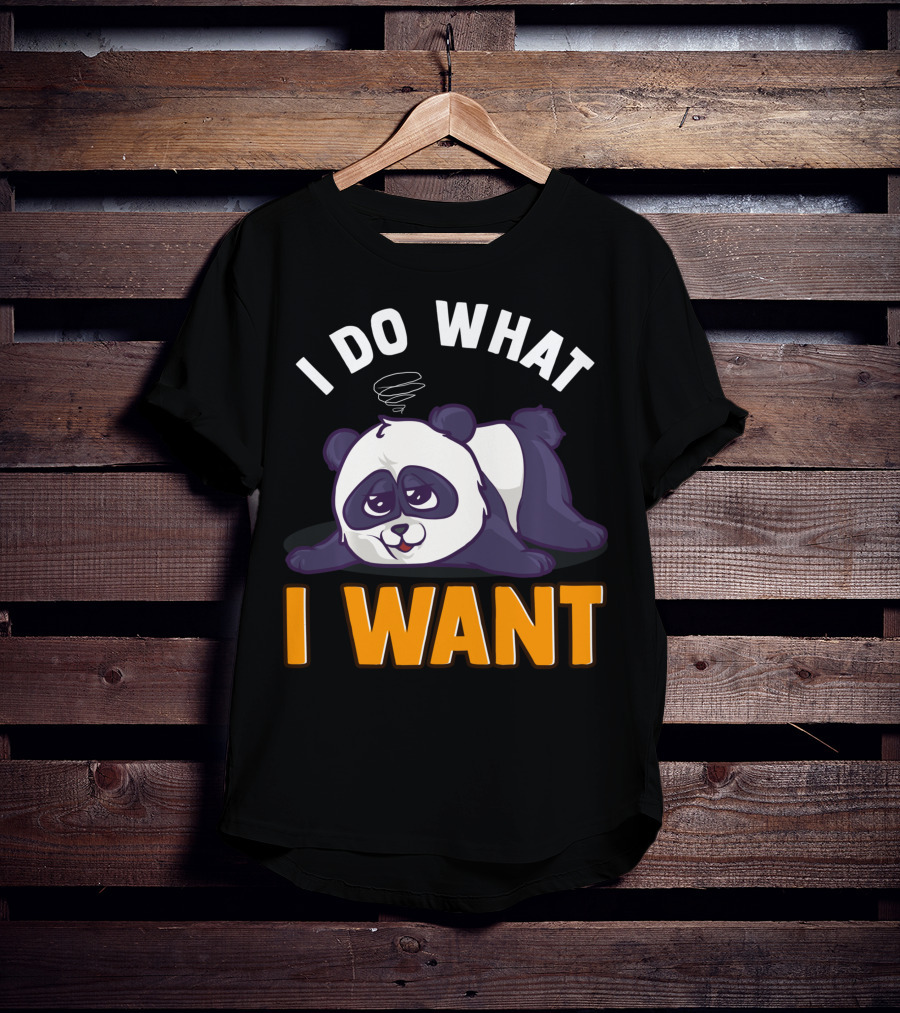 Panda Bear Cute Sleepy Lazy I Do What I Want T-Shirt